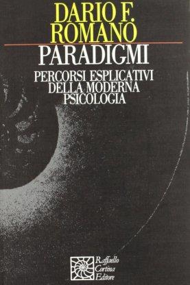 Paradigmi. Percorsi esplicativi della moderna psicologia - Dario F. Romano - copertina