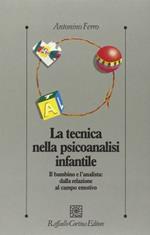 La tecnica nella psicoanalisi infantile. Il bambino e l'analista: dalla relazione al campo emotivo