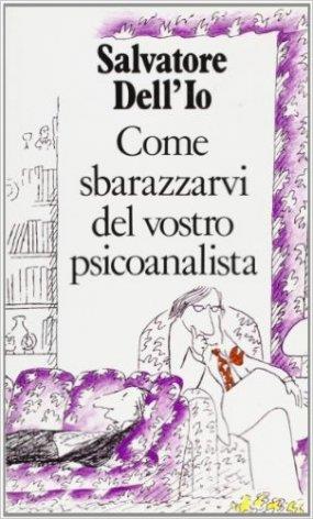 Come sbarazzarvi del vostro psicoanalista - Salvatore Dell'Io - 3