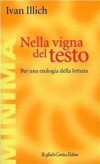 Nella vigna del testo. Per una etologia della lettura - Ivan Illich - copertina