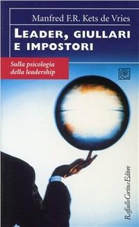 Leader, giullari e impostori. Sulla psicologia della leadership - Manfred Kets de Vries - copertina