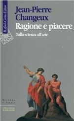 Ragione e piacere. Dalla scienza all'arte