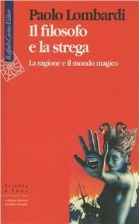 Il filosofo e la strega. La ragione e il mondo magico - Paolo Lombardi - copertina