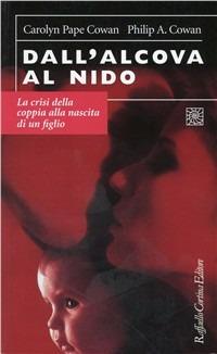 Dall'alcova al nido. La crisi della coppia alla nascita di un figlio - Carolyne Cowan Pape,Philip A. Cowan - copertina