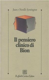 Il pensiero clinico di Bion - Joan Symington,Neville Symington - copertina