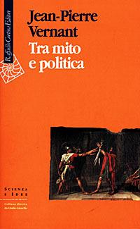 Tra mito e politica - Jean-Pierre Vernant - copertina