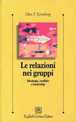 Le relazioni nei gruppi. Ideologia, conflitto e leadership