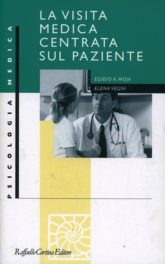 La visita medica centrata sul paziente - Egidio Moja,Elena Vegni - copertina