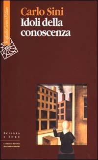 Idoli della conoscenza - Carlo Sini - copertina