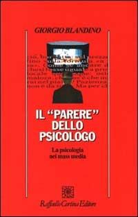 Il parere dello psicologo. La psicologia nei mass media - Giorgio Blandino - copertina