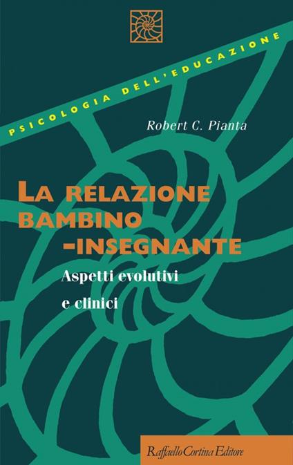 La relazione bambino-insegnante. Aspetti evolutivi e clinici - Robert C. Pianta - copertina