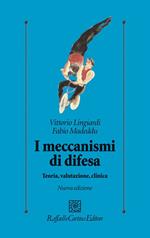 I meccanismi di difesa. Teoria, valutazione, clinica