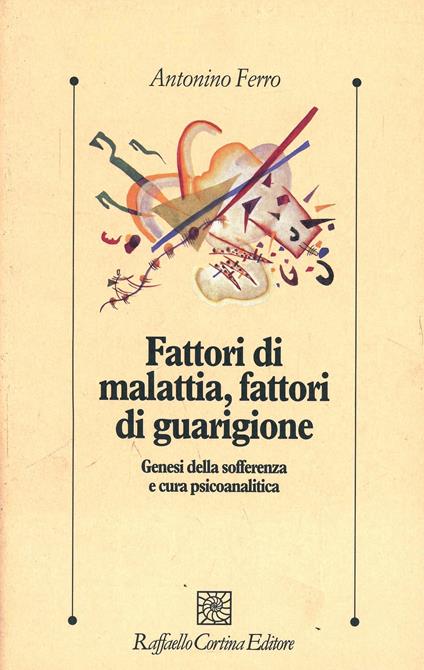 Fattori di malattia, fattori di guarigione - Antonino Ferro - copertina