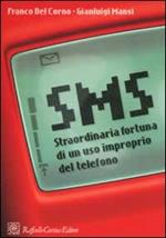 SMS. Straordinaria fortuna di un uso improprio del telefono