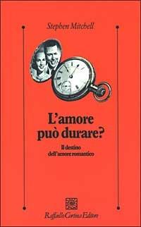 L'amore può durare? Il destino dell'amore romantico - Stephen Mitchell - copertina