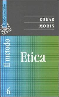Il metodo. Vol. 6: Etica - Edgar Morin - copertina