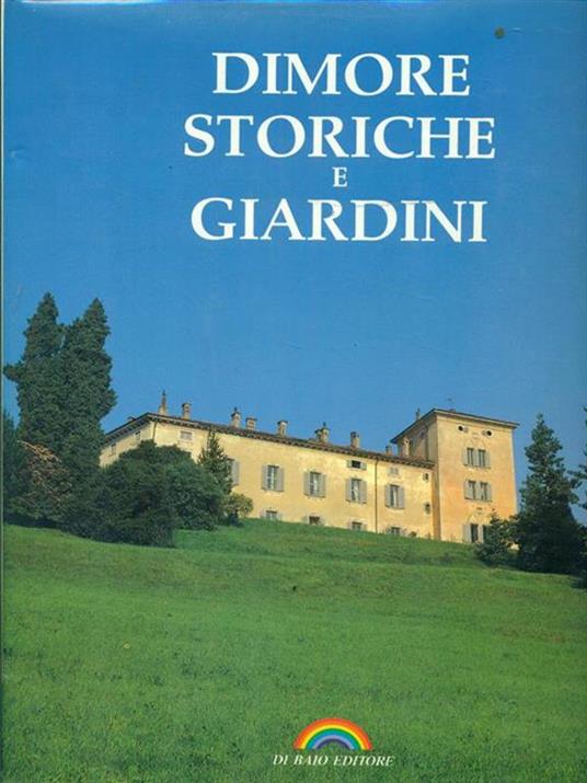 Dimore storiche e giardini - Gjlla Giani,Walter Pagliero,Carlo Gnecchi Rusconi - 3