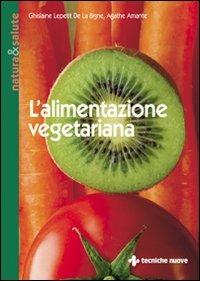 L' alimentazione vegetariana - Ghislaine Lepetit de La Bigne,Agathe Amante - copertina