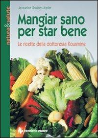 Mangiar sano per star bene. Le ricette della dottoressa Kousmine - Jacqueline Gauthey Urwyler - copertina