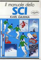 Il manuale dello sci. Ediz. illustrata - Karl Gamma - copertina