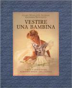 Vestire una bambina. Ediz. illustrata