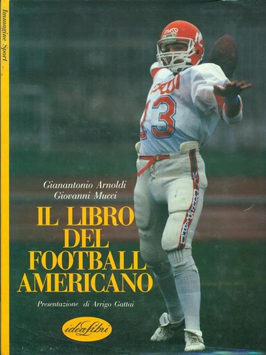 Il libro del football americano. Ediz. illustrata - Gianantonio Arnoldi,Giovanni Mucci - copertina