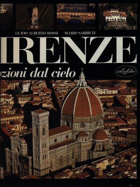 Firenze. Ediz. illustrata - Guido A. Rossi,Mario Sabbieti - 2