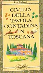 Civiltà della tavola contadina in Toscana. Ediz. illustrata