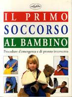 Il primo soccorso al bambino. Ediz. illustrata - copertina