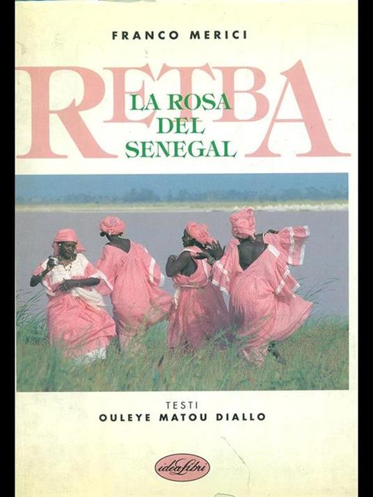 Retba. La rosa del Senegal. Ediz. illustrata - Franco Merici,Matou Diallo - copertina