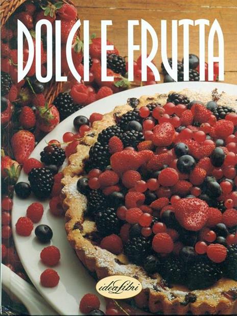 Dolci e frutta. Ediz. illustrata - Rosalba Gioffrè - copertina