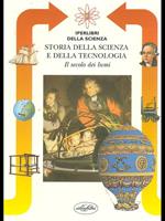 Storia della scienza e della tecnologia. Il secolo dei lumi. Ediz. illustrata