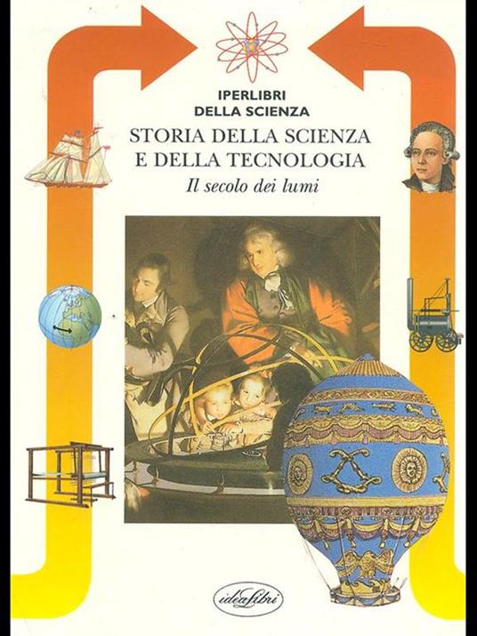 Storia della scienza e della tecnologia. Il secolo dei lumi. Ediz. illustrata - Andrea Branchi - 3