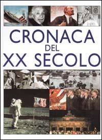 Cronaca del XX secolo. Ediz. illustrata - copertina