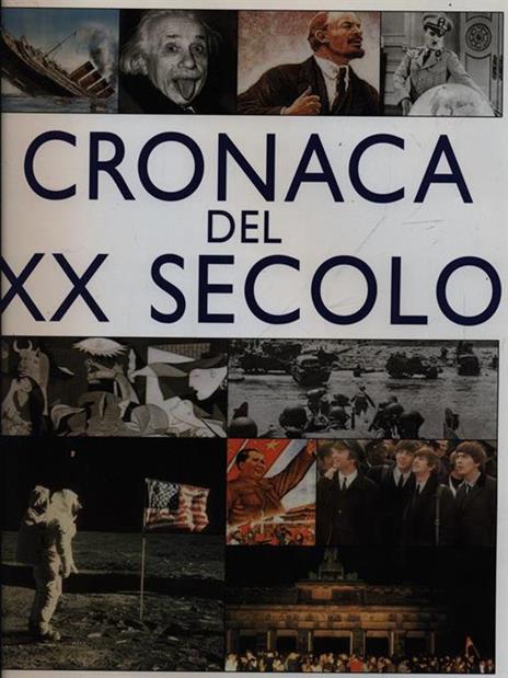 Cronaca del XX secolo. Ediz. illustrata - 4