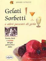 Gelati, sorbetti e altri peccati di gola. Ediz. illustrata