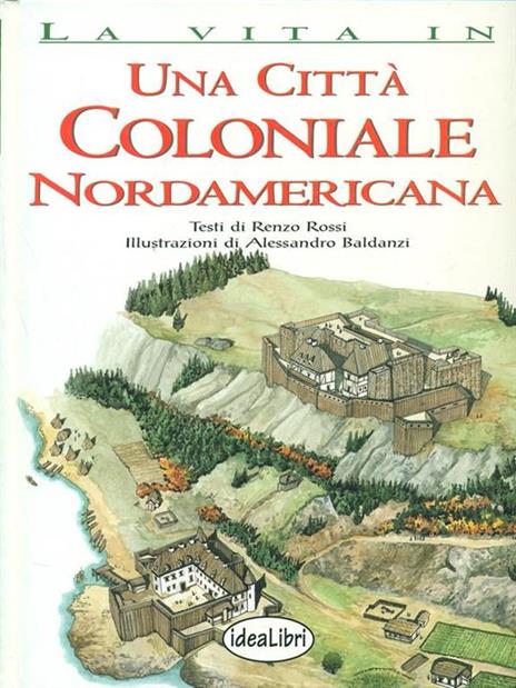 Una città coloniale nordamericana. Ediz. illustrata - Renzo Rossi,Alessandro Baldanzi - 4