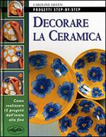 Decorare la ceramica. Ediz. illustrata