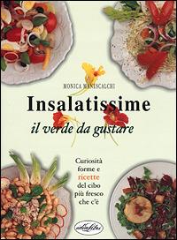 Insalatissime. Il verde da gustare. Ediz. illustrata - Monica Manescalchi - copertina