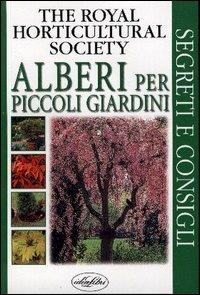 Alberi per piccoli giardini. Ediz. illustrata - copertina