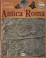 Antica Roma. Ediz. illustrata - Giovanni Di Pasquale,Matilde Bardi - copertina