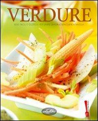 Verdure. Idee facili e gustose per unire sapori e benessere a tavola. Ediz. illustrata - copertina