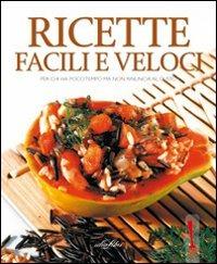 Ricette facili e veloci. Ediz. illustrata - copertina