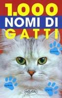 Mille nomi di gatti. Ediz. illustrata