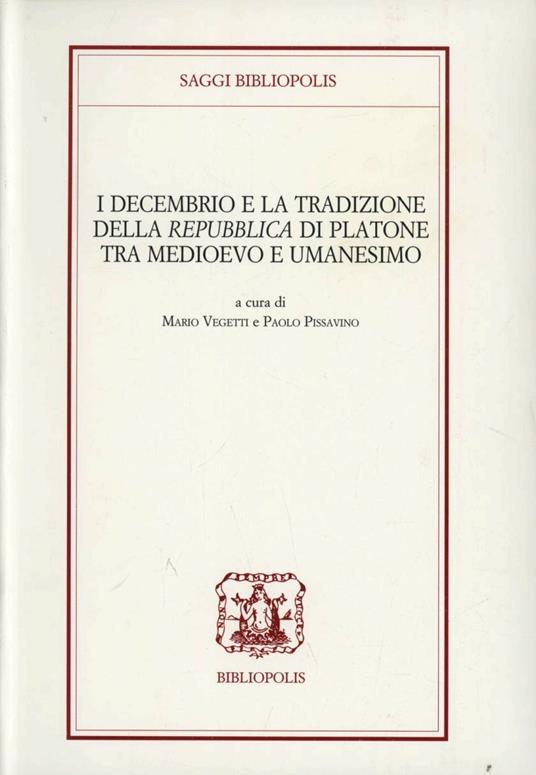 I Decembrio e la tradizione della «Repubblica» di Platone tra Medioevo e umanesimo - copertina