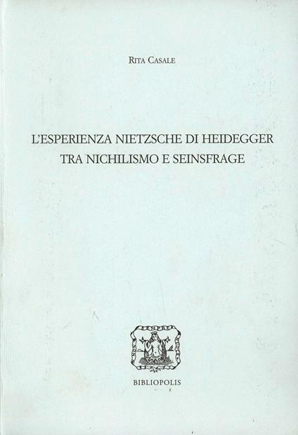 L' esperienza Nietzsche di Heidegger tra nichilismo e Seinsfrage - Rita Casale - copertina