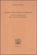 L' onda lunga della storicità. Studi sulla religione in Paul Yorck von Wartenburg