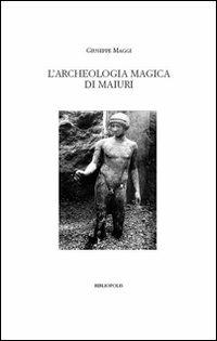 L' archeologia magica di Maiuri - Giuseppe Maggi - copertina