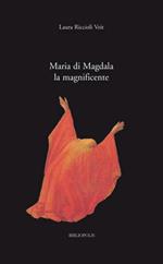 Maria di Magdala la magnificente