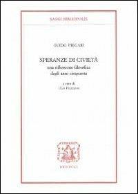 Speranze di civiltà. Una riflessione filosofica degli anni Cinquanta - Guido Piegari - 3